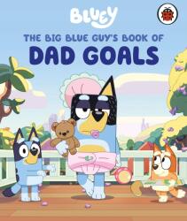Bluey: The Big Blue Guy's Book of Dad Goals - Bluey (ISBN: 9780241728925)