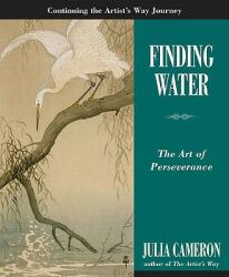 Finding Water - Julia Cameron (ISBN: 9781585427772)
