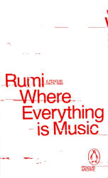 Where Everything Is Music - Rumi (ISBN: 9780241752364)
