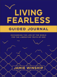 Living Fearless Guided Journal - Jamie Winship (ISBN: 9780800746896)