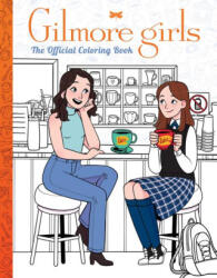 The Gilmore Girls: The Official Coloring Book - VALENTINE LUNA (ISBN: 9781546152507)
