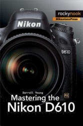 Mastering the Nikon D610 - Darrell Young (2014)