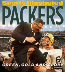 Sports Illustrated Packers: Green, Gold and Glory - Sports Illustrated (ISBN: 9781618930385)