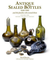 Antique Sealed Bottles 1640-1900: And the Families that Owned Them: 3 Volumes - David Burton (ISBN: 9781851497553)