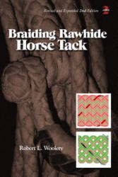 Braiding Rawhide Horse Tack - Robert L. Woolery (2013)