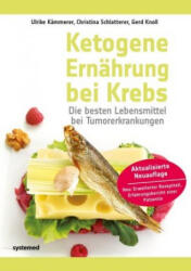 Ketogene Ernährung bei Krebs - Ulrike Kämmerer, Christina Schlatterer, Gerd Knoll (ISBN: 9783958142626)