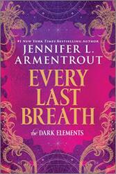 The Dark Elements: Every Last Breath - ARMENTROUT JENNIFER L (ISBN: 9781335218735)