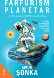 Farfurism planetar, scenarii lunatice și alte obsesii astronomice (2025)