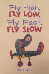 Fly High, Fly Low, Fly Fast, Fly Slow (ISBN: 9781035873357)