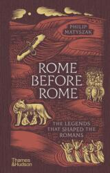 Rome Before Rome - MATYSZAK PHILIP (ISBN: 9780500028315)