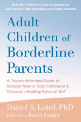 Adult Children of Borderline Parents - Lobel, Daniel S. , PhD, Randi Kreger (ISBN: 9781648484537)
