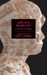 Love in a Fallen City - Eileen Chang, Karen S. Kingsbury, Eileen Chang (ISBN: 9781590171783)