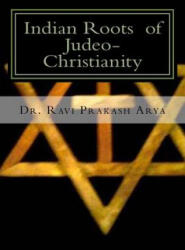 Indian Roots of Judeo-Christianity - Dr Ravi Prakash Arya (ISBN: 9788187710738)
