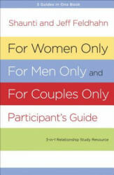 For Women Only for Men Only and for Couples Only: Three-In-One Relationship Study Resource (2013)
