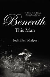 Beneath This Man - Jodi Ellen Malpas (2013)