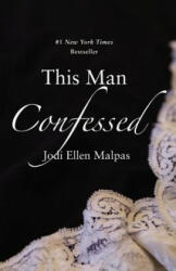 This Man Confessed - Jodi Ellen Malpas (2014)