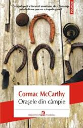 Orasele din cimpie - Cormac McCarthy (2014)