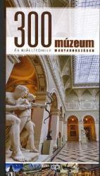 300 múzeum és kiállítóhely Magyarországon (ISBN: 9789630883719)