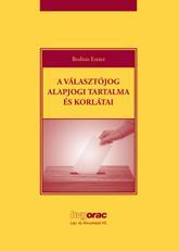 A VÁLASZTÓJOG ALAPJOGI TARTALMA ÉS KORLÁTAI (ISBN: 9789632582177)