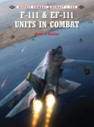 F-111 & EF-111 Units in Combat - Peter Davies (2014)