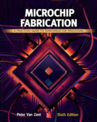 Microchip Fabrication: A Practical Guide to Semiconductor Processing, Sixth Edition - Peter Van Zant (2014)