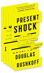 Present Shock - Douglas Rushkoff (2014)