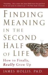 Finding Meaning in the Second Half of Life - James Hollis (ISBN: 9781592402076)