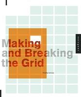 Making and Breaking the Grid - Timothy Samara (ISBN: 9781592531257)