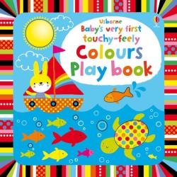 BABY'S VERY FIRST TOUCHY-FEELY COLOURS PLAY BOOK (2014)