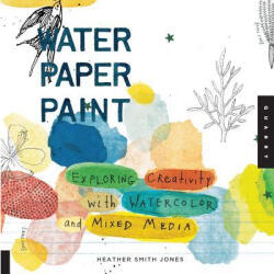 Water Paper Paint - Heather Smith Jones (ISBN: 9781592536559)