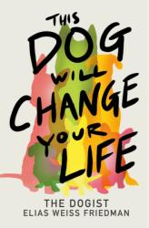 This Dog Will Change Your Life (ISBN: 9780593872079)