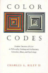 Color Codes - Modern Theories of Color in Philosophy, Painting and Architecture, Literature, Music, and Psychology - Charles A. Riley (1996)