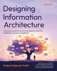 Designing Information Architecture - Pabini Gabriel-Petit, Jim Kalbach (ISBN: 9781838827199)