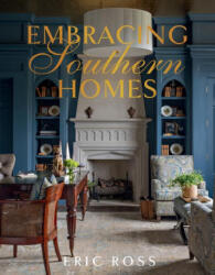 Embracing Southern Homes - Ross, Eric (ISBN: 9781423667872)