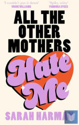 All The Other Mothers Hate Me (ISBN: 9780008697990)