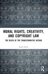 Moral Rights, Creativity, and Copyright Law (ISBN: 9781032534633)