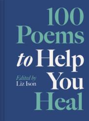 100 Poems to Help You Heal (ISBN: 9781849949620)