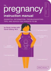 The Pregnancy Instruction Manual: Essential Information Troubleshooting Tips and Advice for Parents-To-Be (ISBN: 9781594742453)