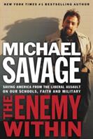 The Enemy Within: Saving America from the Liberal Assault on Our Churches Schools and Military (ISBN: 9781595550132)