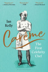 CAREME THE FIRST CELEBRITY CHEF | KELLY IAN (ISBN: 9781639738472)