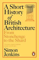 A Short History of British Architecture wer. angielska (ISBN: 9781405961486)