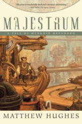 Majestrum: A Tale of Henghis Hapthorn - Matthew Hughes (ISBN: 9781597800891)