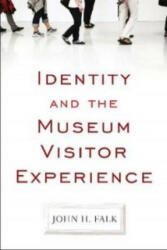 Identity and the Museum Visitor Experience - John H Falk (ISBN: 9781598741636)