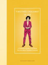 Timothee Chalamet Is Life (ISBN: 9780760396902)