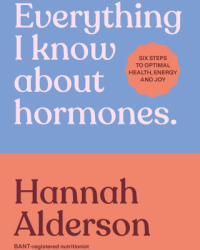 Everything I Know About Hormones - Alderson, Hannah (ISBN: 9780241733929)