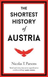 The Shortest History of Austria - Nicholas T. Parsons (ISBN: 9781913083533)