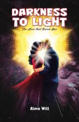 Darkness to Light: The Love that Saved Her (ISBN: 9781035897445)