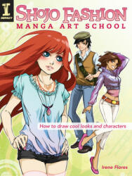 Shojo Fashion Manga Art School - Irene Flores (ISBN: 9781600611803)