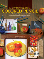 Ultimate Guide to Colored Pencil - Gary Greene (ISBN: 9781600613913)