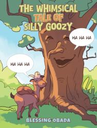 The Whimsical Tale of Silly Goozy (ISBN: 9781035870844)